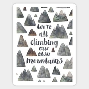 We're All Climbing Our Own Mountains Sticker